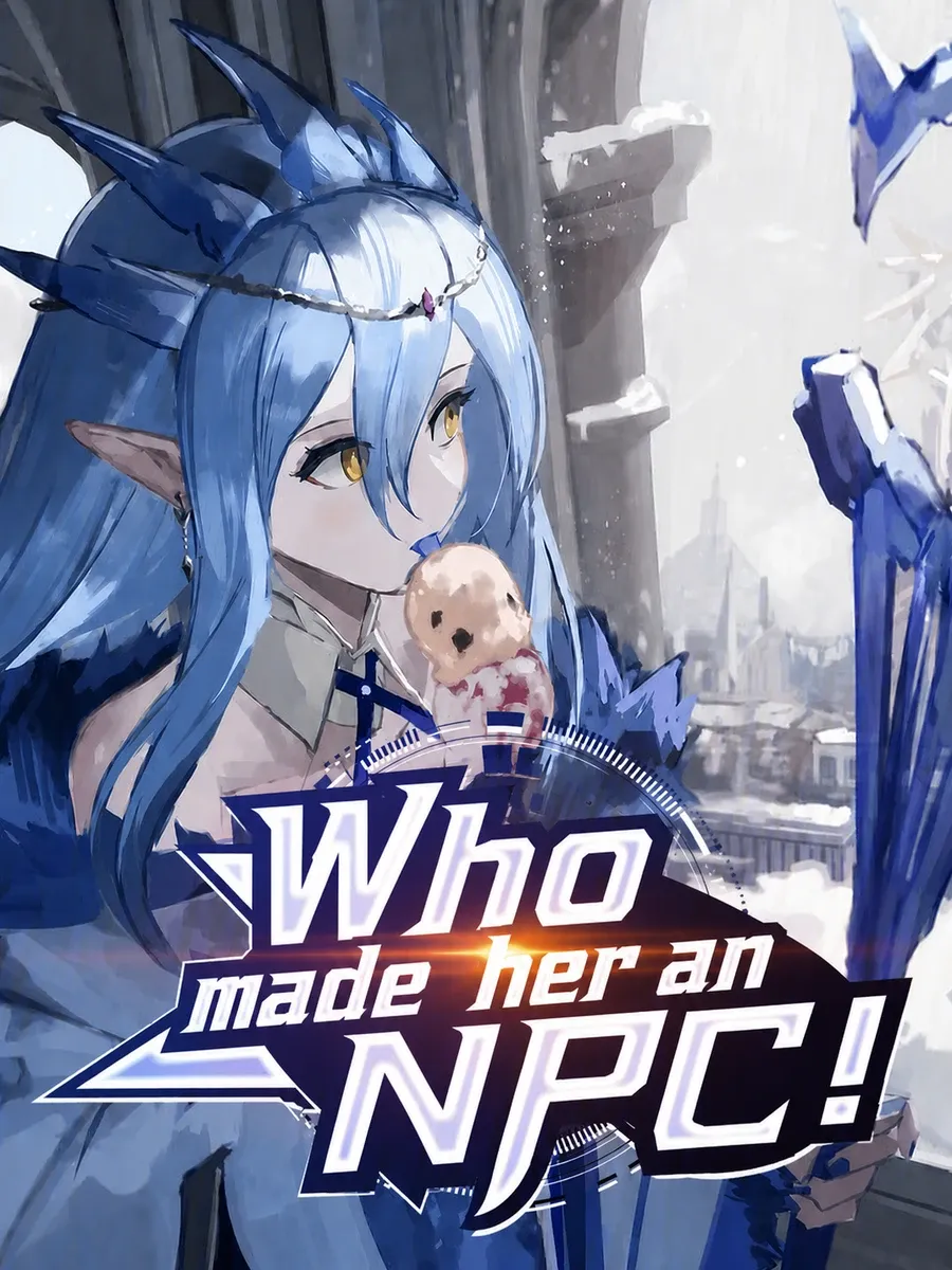 [อ่านฟรี 100 ตอน] ใครทำให้เธอเป็น NPC! [จบ]