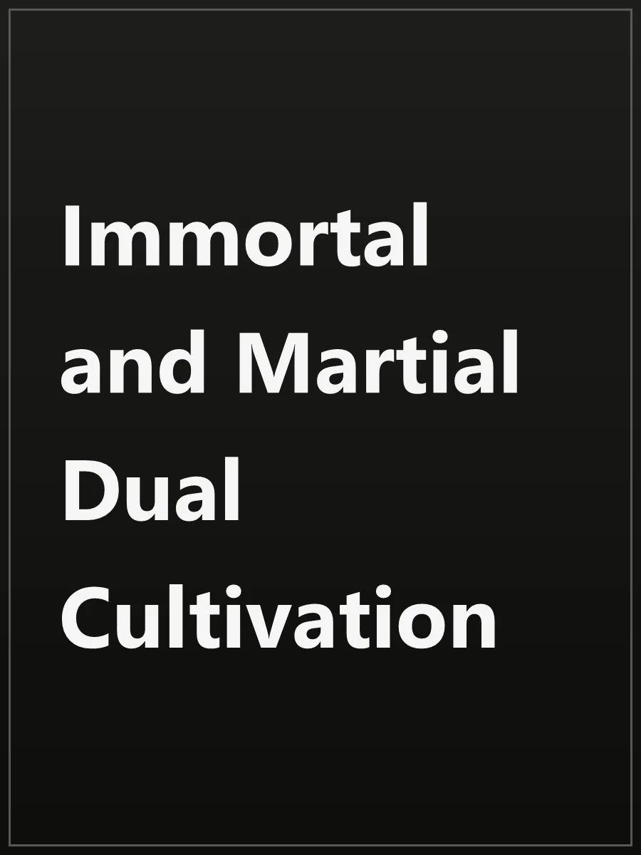 Immortal and Martial Dual Cultivation
