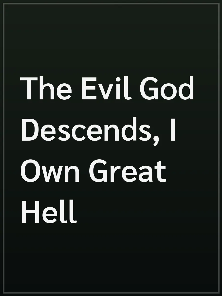 The Evil God Descends, I Own Great Hell