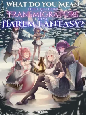 โลกใบนี้มีตัวเอกหลายคน แต่ฮาเร็มต้องเป็นของผม! (What Do You Mean There Are Other Transmigrators In My Harem Fantasy?)
