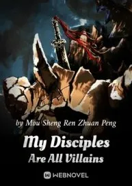 My Disciples Are All Villains