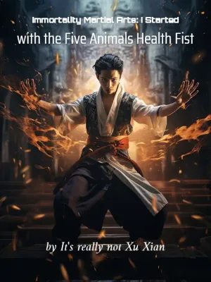 อมตะยุทธ์สะท้านภพ: ข้าเริ่มต้นจากมวยห้าสรรพสัตว์ (Immortality Martial Arts: I Started with the Five Animals Health Fist)