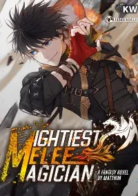 Mightiest Melee Magician ยอดจอมเวทย์สายประชิด