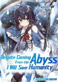 Despite Coming From the Abyss, I Will Save Humanity