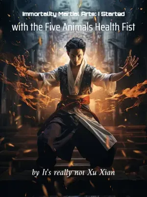 อมตะยุทธ์สะท้านภพ: ข้าเริ่มต้นจากมวยห้าสรรพสัตว์ (Immortality Martial Arts: I Started with the Five Animals Health Fist)