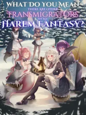 โลกใบนี้มีตัวเอกหลายคน แต่ฮาเร็มต้องเป็นของผม! (What Do You Mean There Are Other Transmigrators In My Harem Fantasy?)